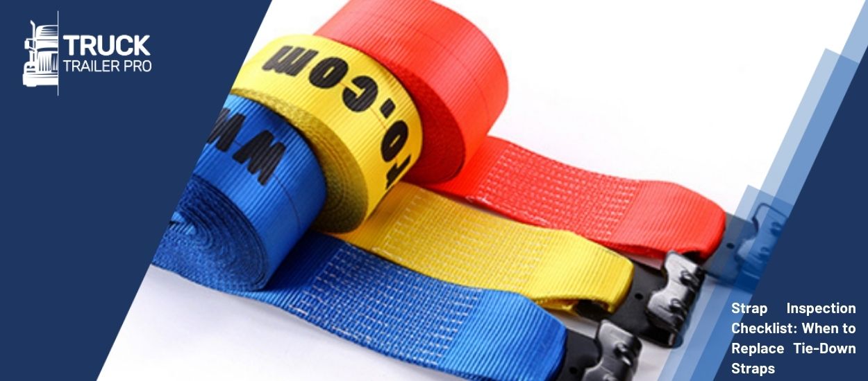 Strap Inspection Checklist: When to Replace Tie-Down Straps Strap Inspection Checklist: When to Replace Tie-Down Straps
